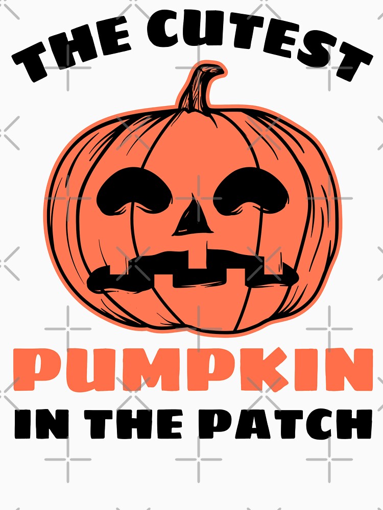 Cute Cutest Pumpkin In The Patch by YourEssentials
