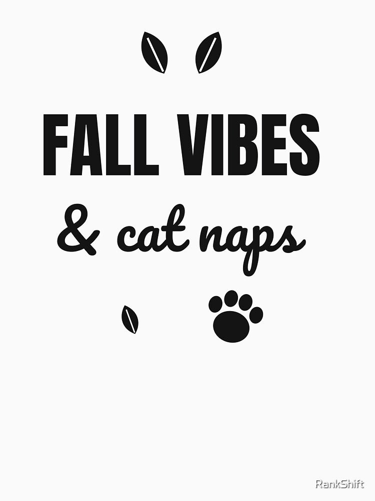 Fall Vibes and Cat Naps - Autumn Cat Shirt by RankShift