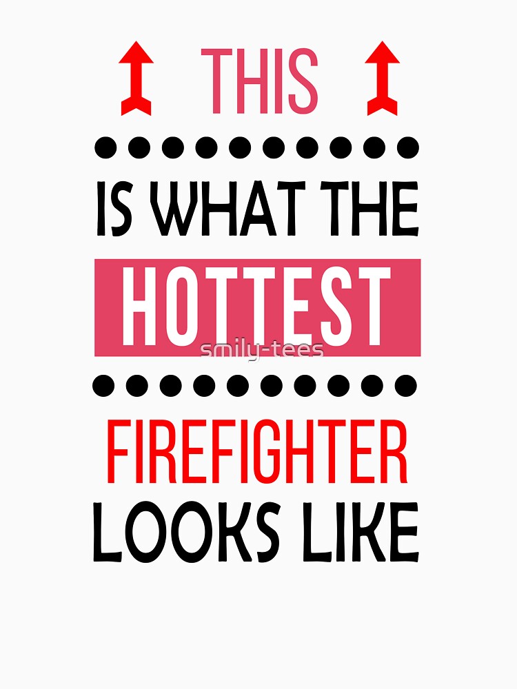 Firefighter Hottest Looks Like Cool Funny by smily-tees