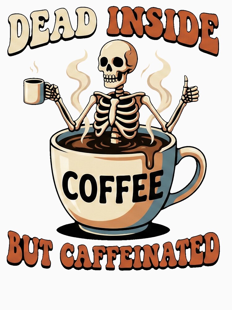 Dead Inside But Caffeinated Funny Skeleton Coffee Bath by EverwearGraphics