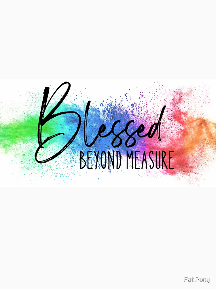 Blessed beyond Measure by Fat Pony