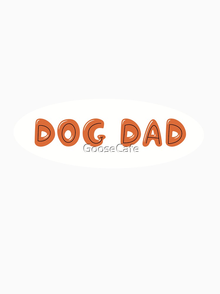 ‘Dog Dad’ Writing in Bubble Letters - Orange by GooseCafe
