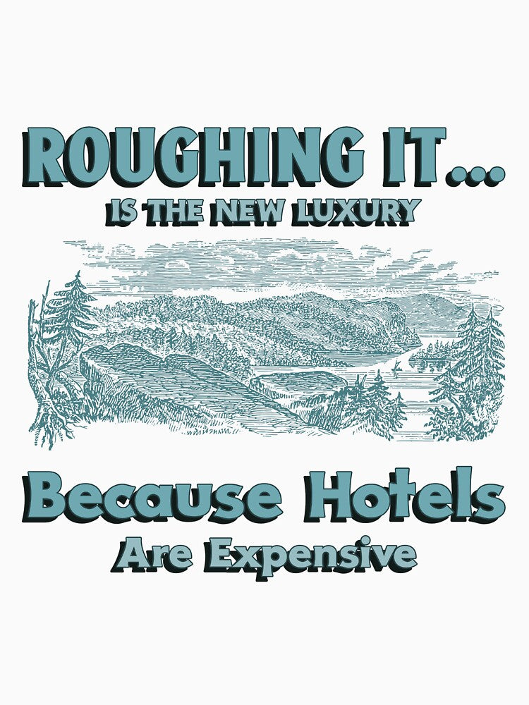 Roughing it... Is The New Luxury Because Hotels Are Expensive by Zoaluxe