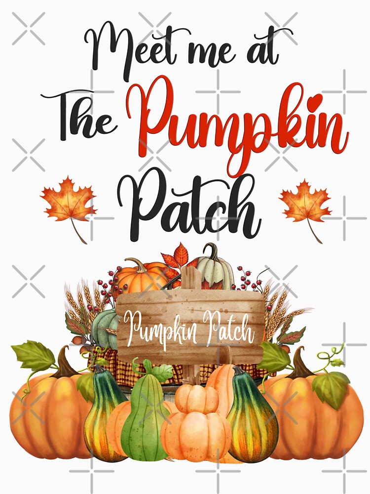 Meet Me at The Pumpkin Patch T-Shirt/ Pumpkin Patch Decor/ Pumpkin Patch Greeting Cards/Pumkpin Patch Kitchen Apron/Pumpkin Patch Stickers/ Fall Pumpkin Stickers/Fall Pumpkin Blanket and Hoodies by KingdomKubs