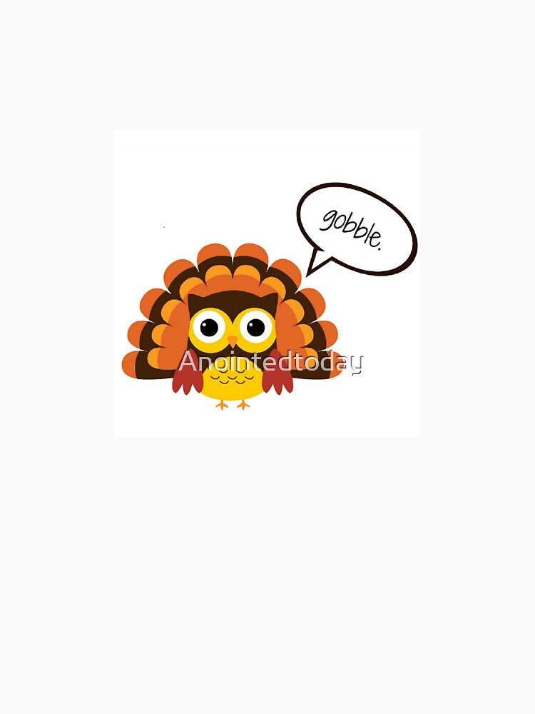 Gobble Gobble by Anointedtoday