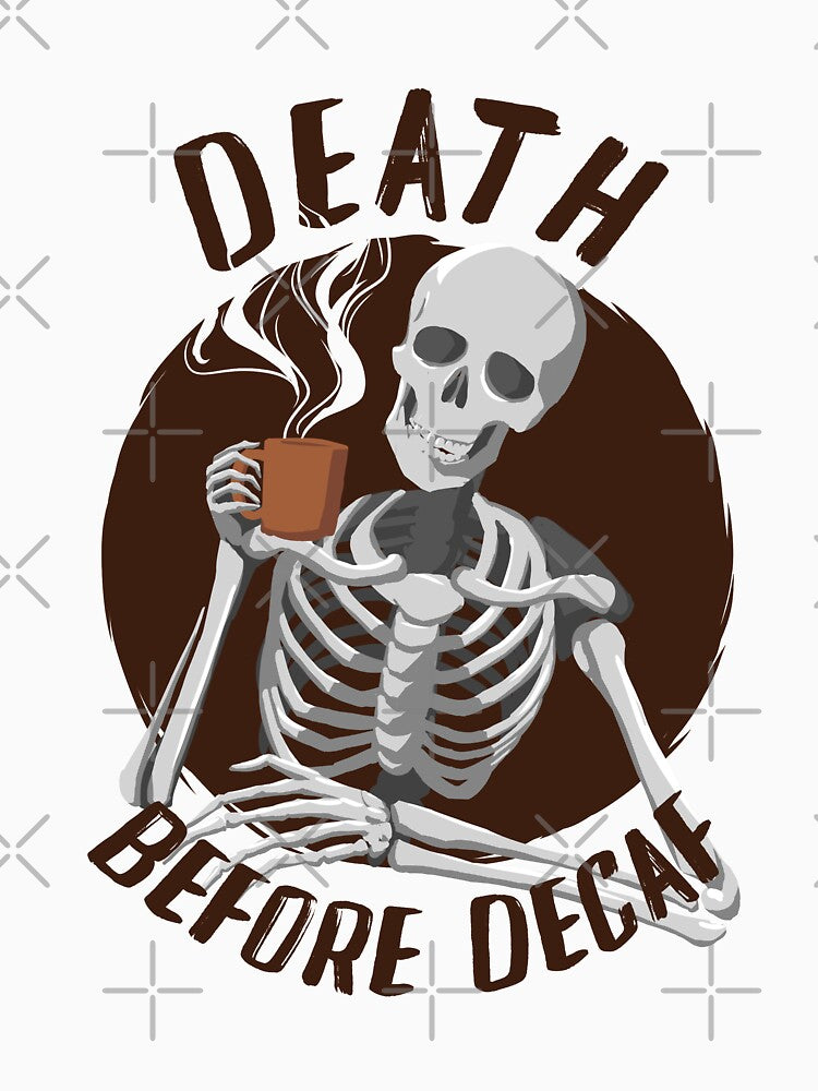 Skeleton Drinking Coffee - Death Before Decaf by Ric Gilar