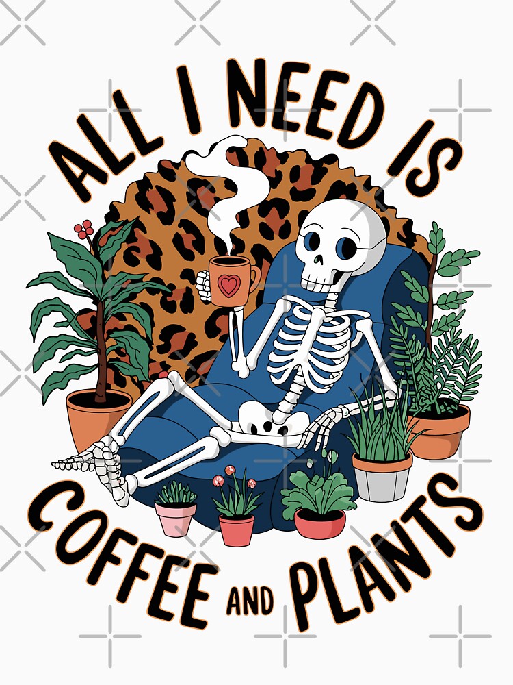 All I Need is Coffee and Plants Funny Skeleton Gardening Design by EidosEmporiium