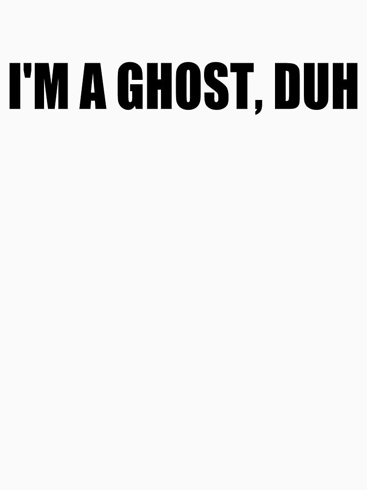 I’m A Ghost Duh Funny Lazy Last Minute Halloween Costume by StudioTina