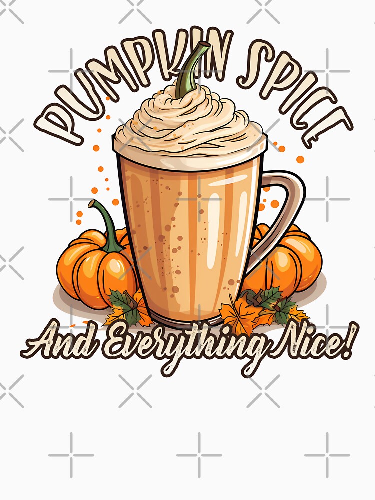 Pumpkin Spice and Everything Nice. Fall Season, Autumn GIft by NearlyNow