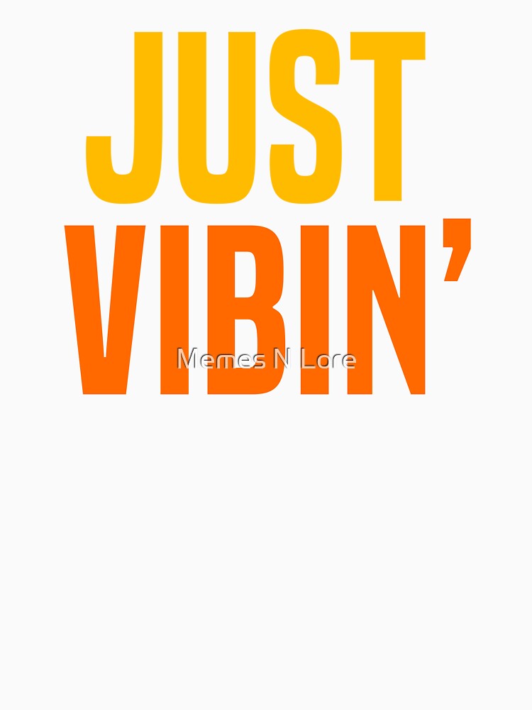 Just Vibin’, Orange and Yellow Typography by Memes N Lore