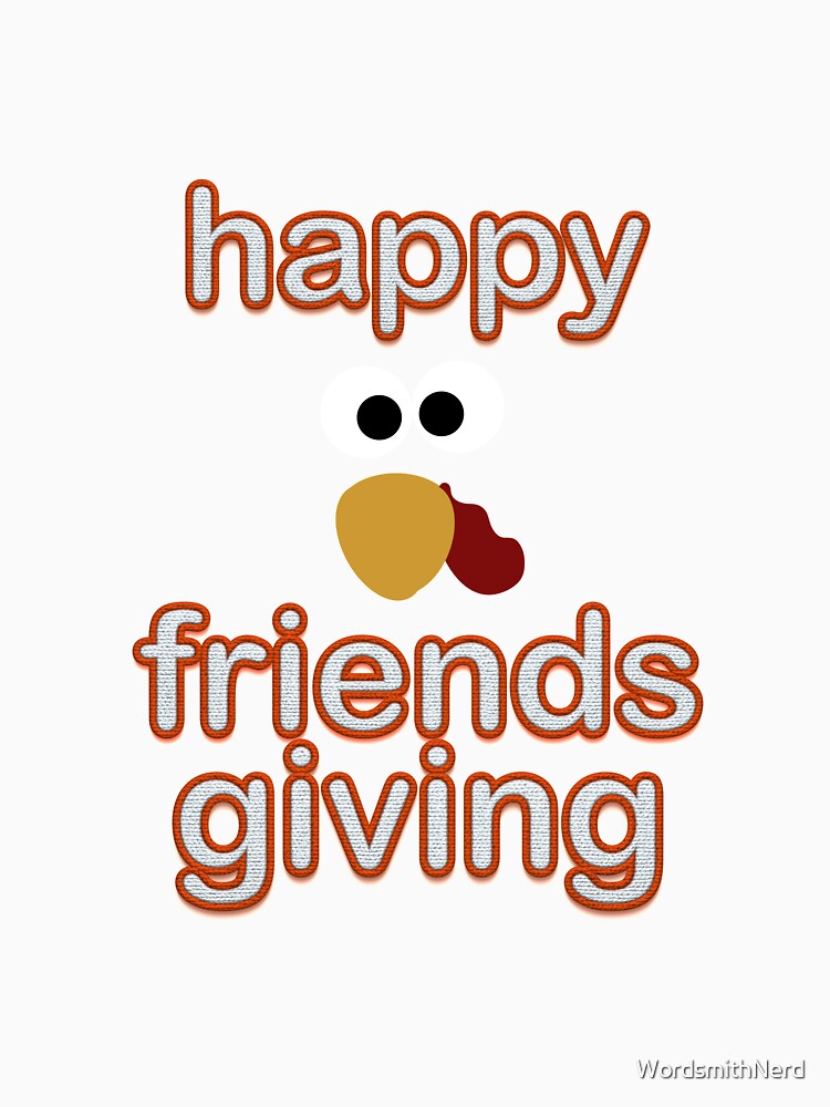 Happy Friendsgiving Day! by WordsmithNerd