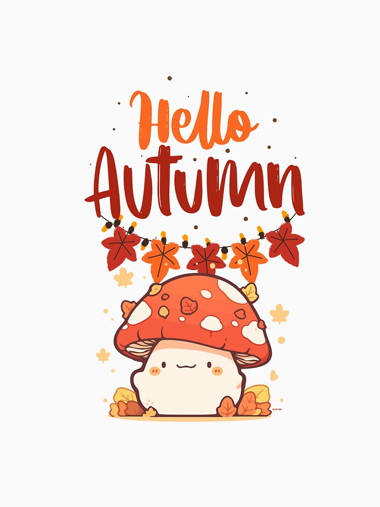 Hello Autumn /Cute Mushroom by therighttee1