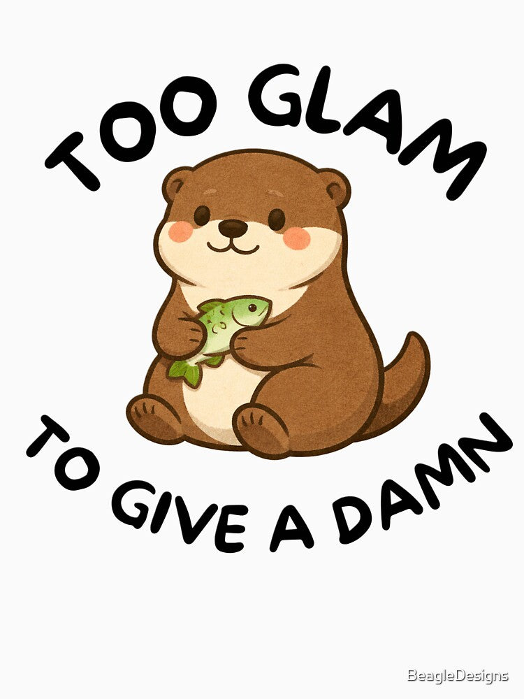 Too Glam to Give a Damn (Otter) by BeagleDesigns