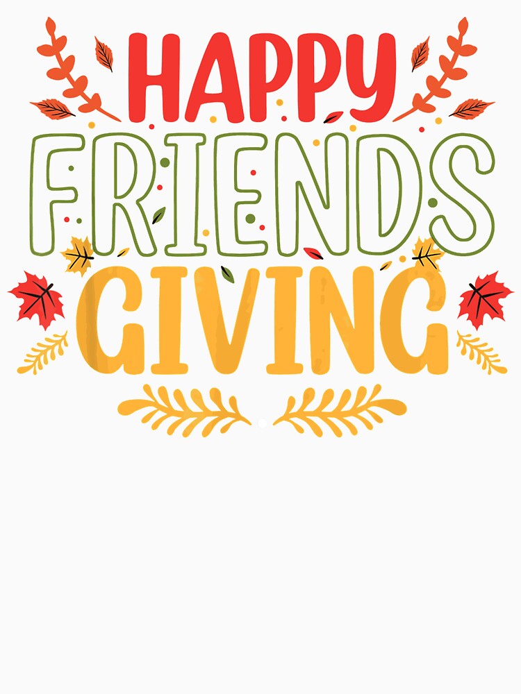 Happy Friendsgiving Turkey Friends Giving by dyerpuckett