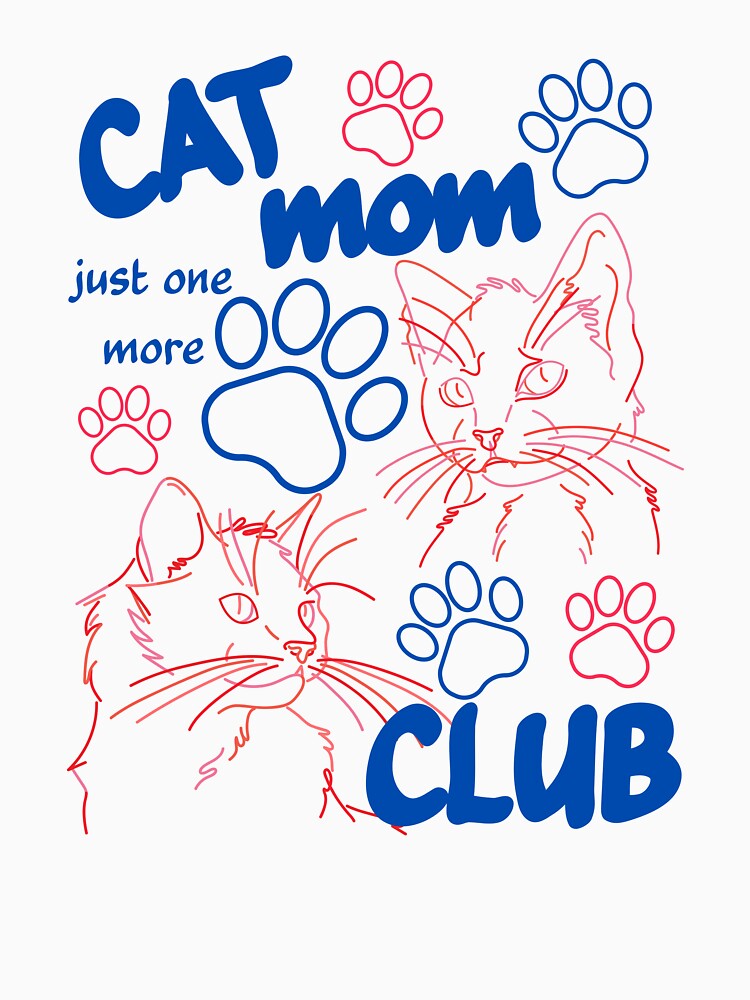 Cat Mom Club, Love Cats, Just One More by Forevermore