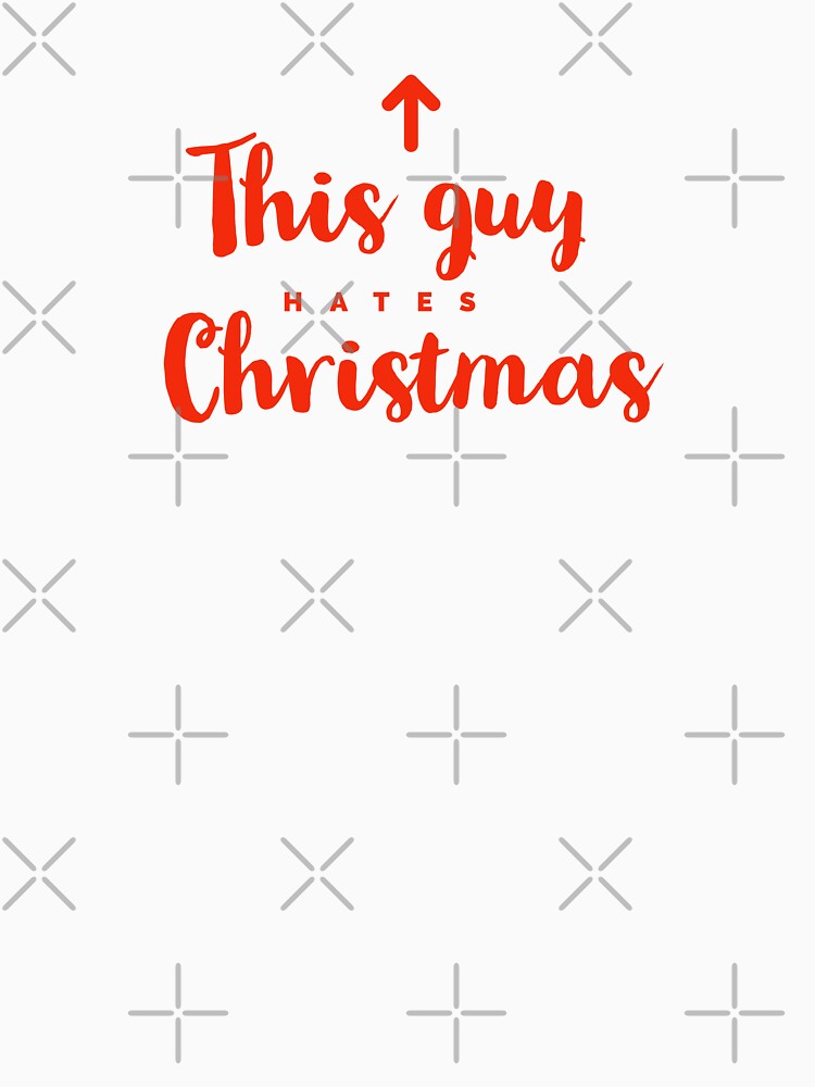 THIS GUY HATES CHRISTMAS - XMAS - FUNNY XMAS by Tropical Blood