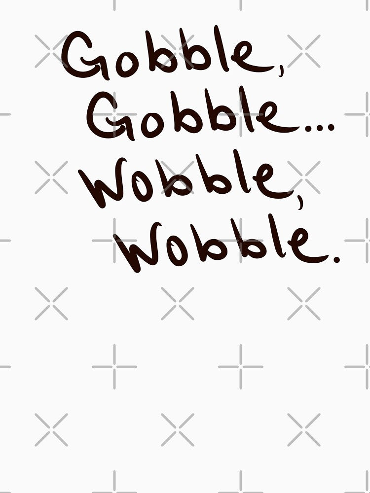 Gobble, Gobble… Wobble, Wobble by abeink