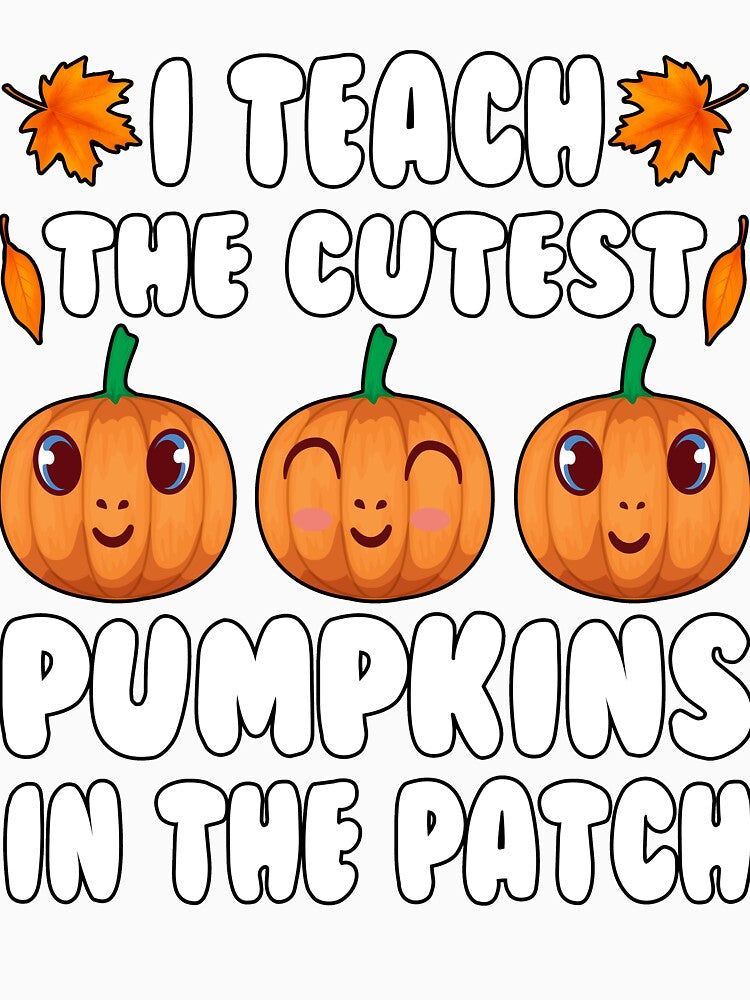 i teach the cutest pumpkins in the patch Teacher Halloween present by alaechamlal