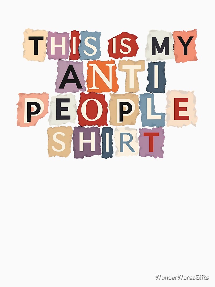 This Is My Anti-People Shirt by WonderWaresGifts