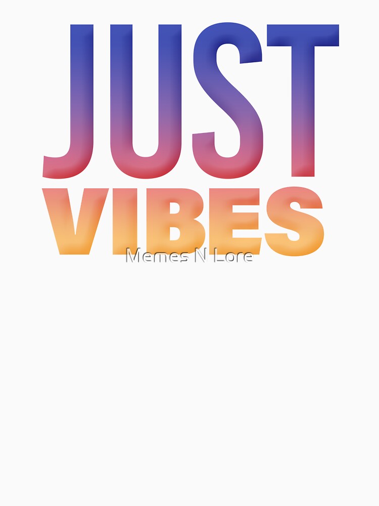 Just Vibes in Sunset Gradient by Memes N Lore