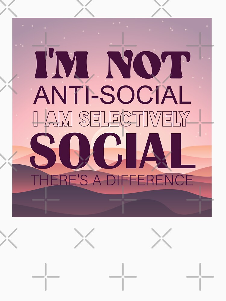 I Am Not Anti-Social I Am Selectively Social by bolimj