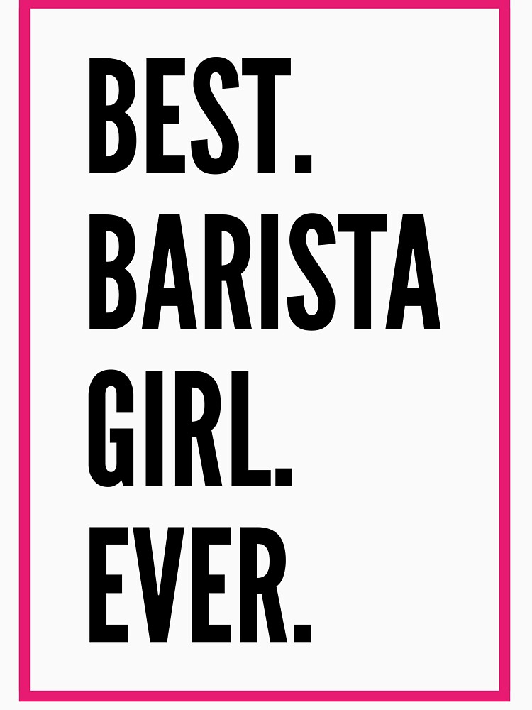 Best Barista Girl Ever For An Awesome Barista by SVPOD