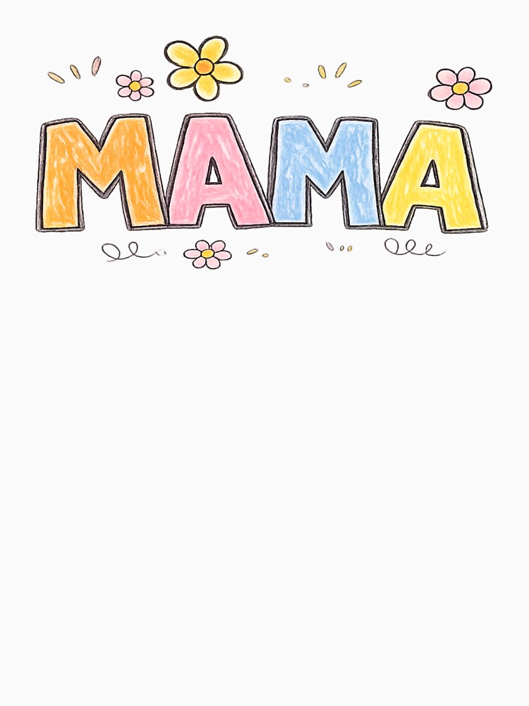 Mama - Aesthetic Hand-Drawn Crayon Typography Shirt by LEFTERIS-DESIGN