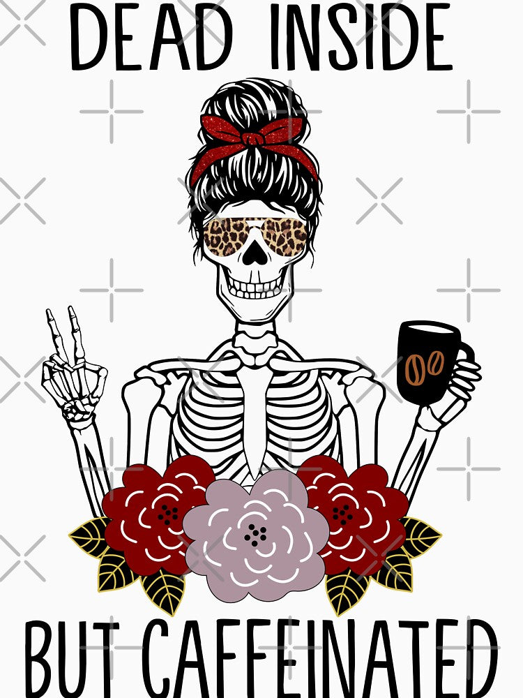Dead inside but Caffeinated by RoseDesigns87