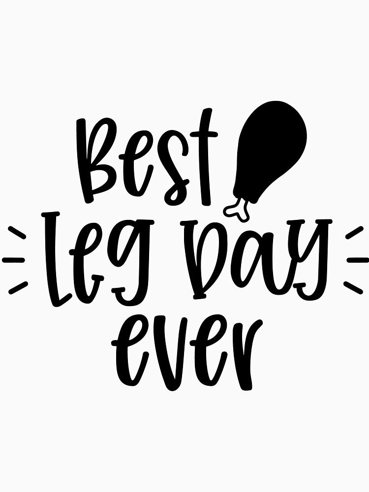 Best leg day ever by LolasTees