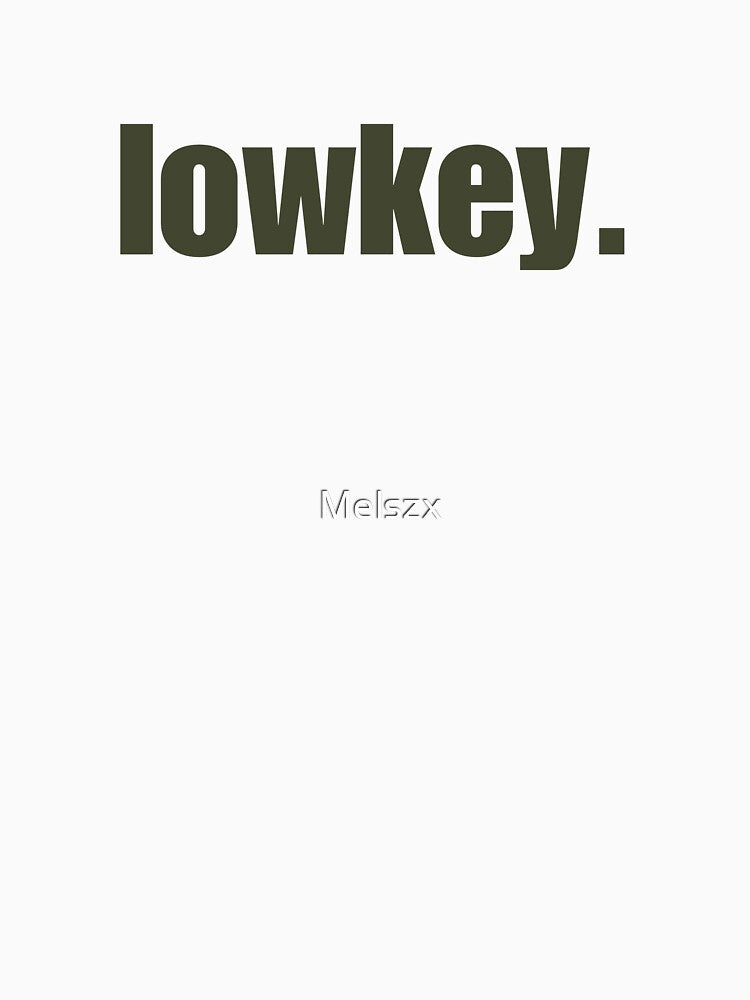 LOWKEY. gen z slang by Melszx