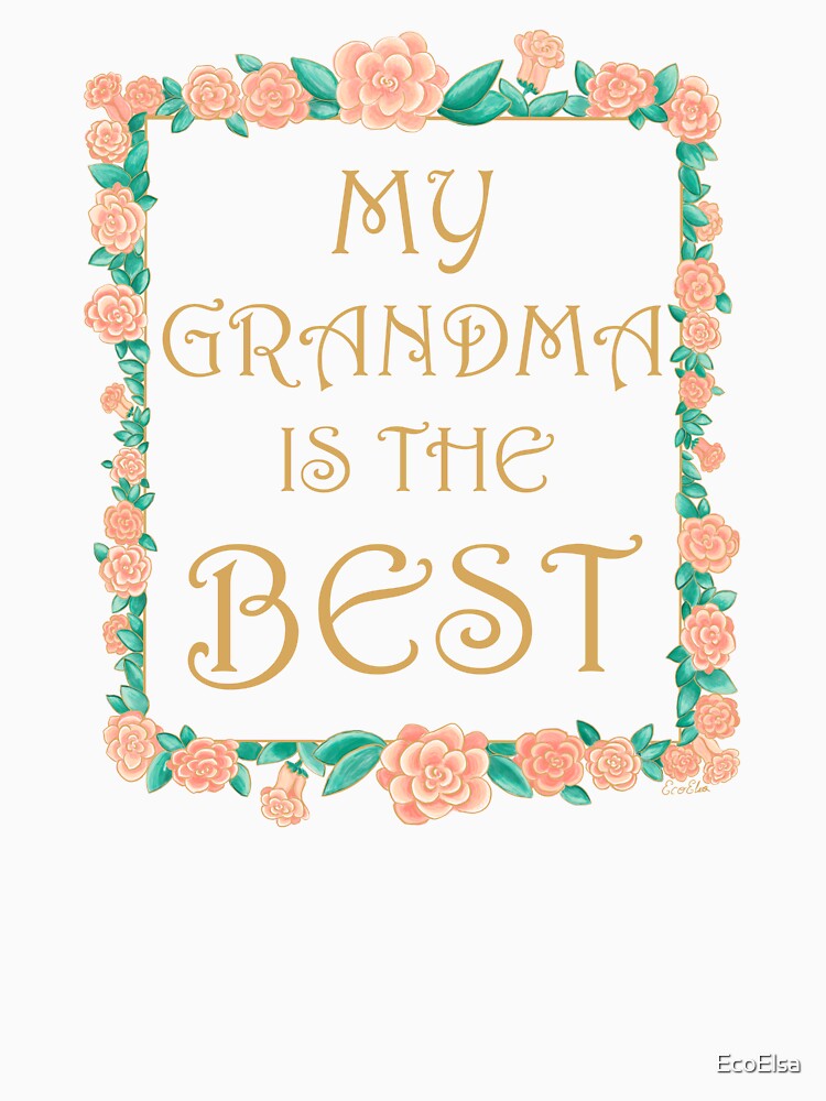 My Grandma is the Best - Best Grandma Gift - Gold & Roses Border - White by EcoElsa