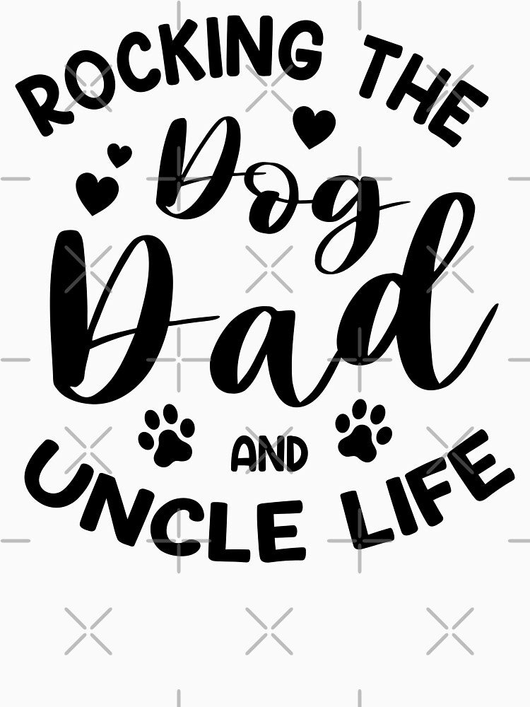 Rocking The Dog Dad and Uncle Life by Shop Yeah
