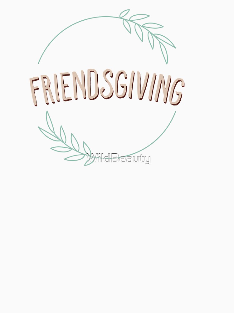 Friendsgiving Simple by WildBeauty