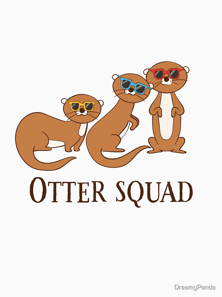 Otter Squad- Cute Otter Squad Gift by DreamyPanda