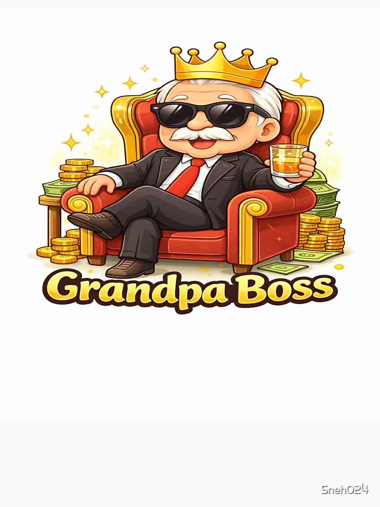 Grandpa Boss Funny Rich Grandpa King Design by Sneh024