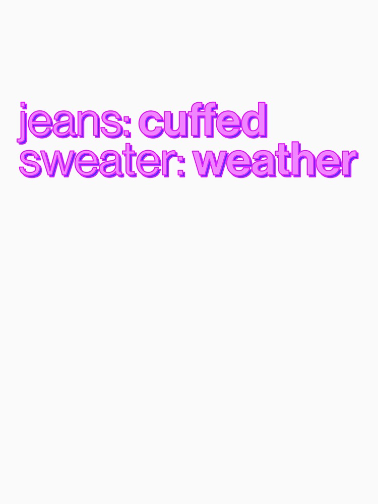 Jeans Cuffed Sweater Weather Cute Trendy by thefrshmachine