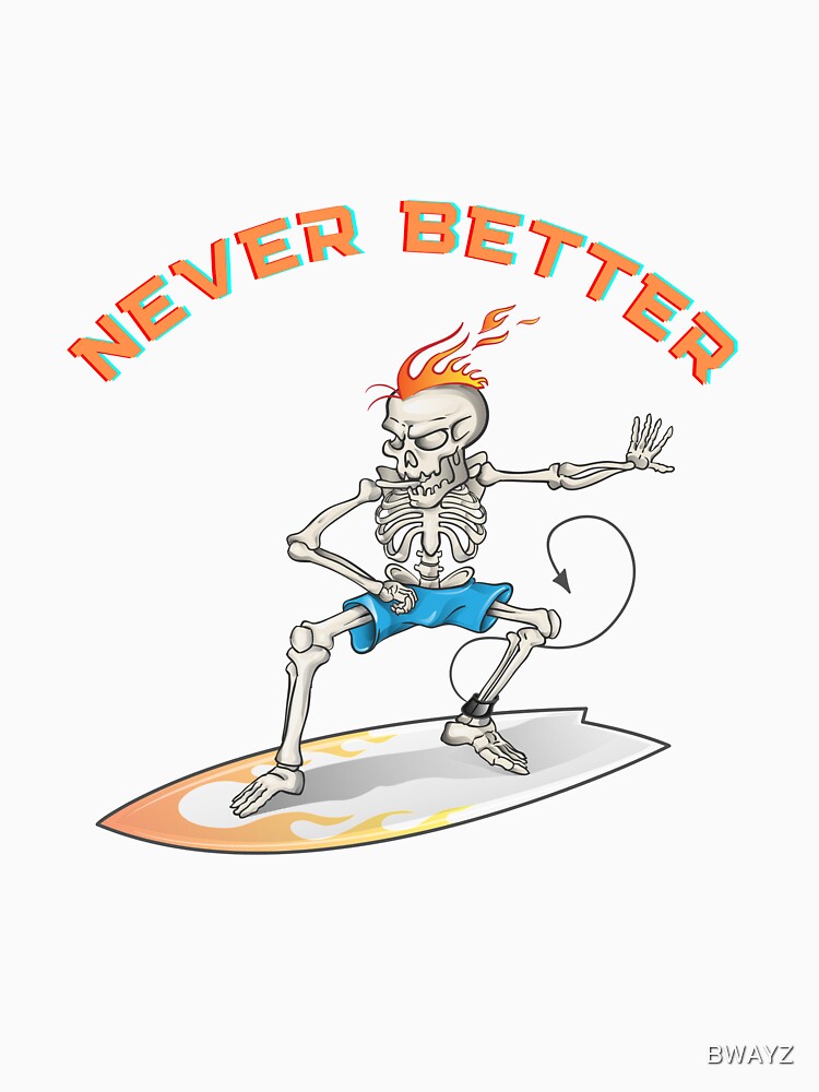 Never Better Skeleton - Surfing Skeleton by BWAYZ
