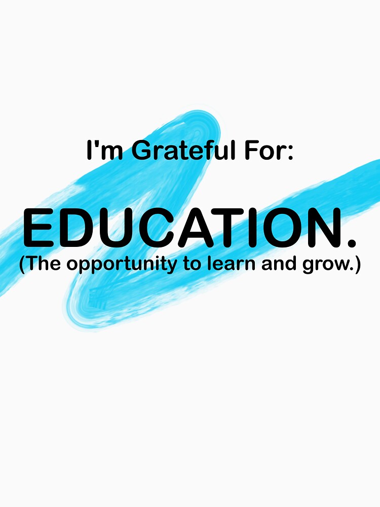 I’M GRATEFUL FOR EDUCATION by BenO63