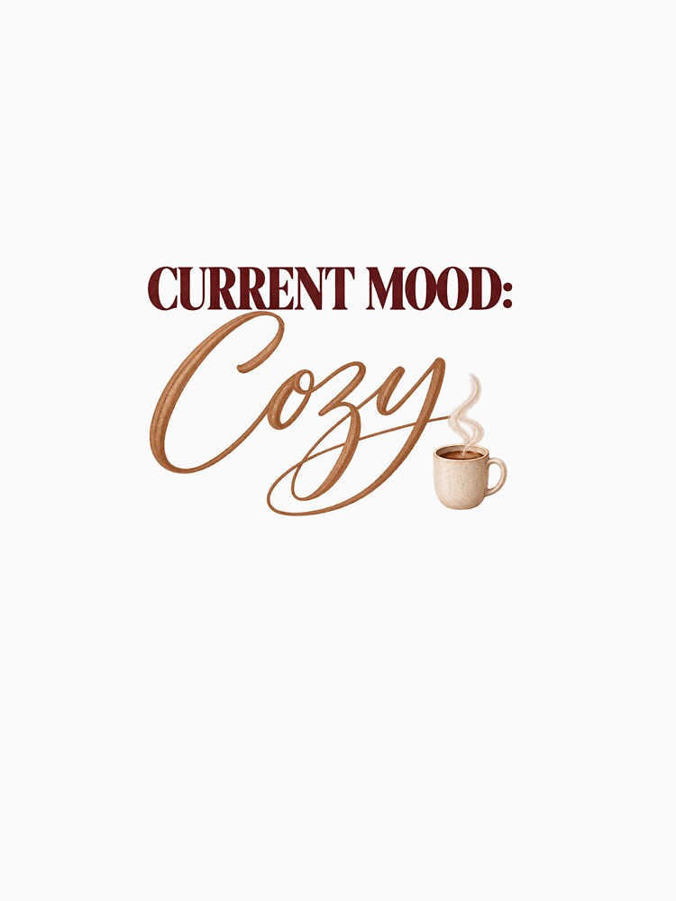 Current Mood Cozy Coffee Quote by Sugar & Steam Studio
