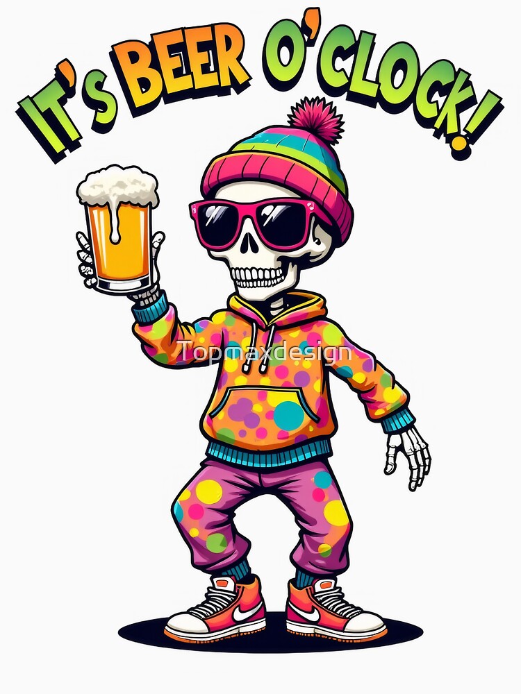 Funny Skeleton It's Beer O'clock by Topmaxdesign