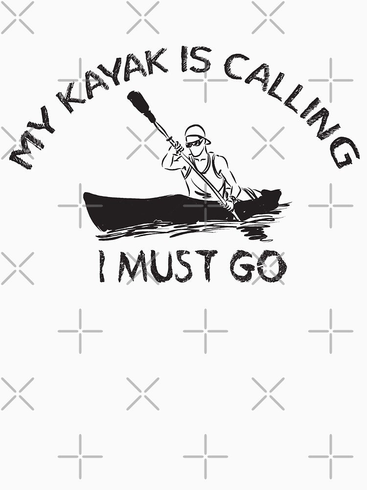 My kayak is calling I must go - Funny - I love Kayaking by Hannah  Pillic