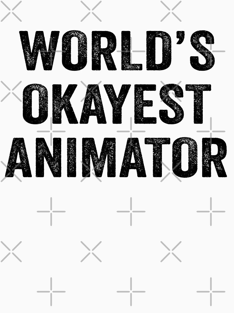 World's okayest animator Shirt, Funny animator Dad Husband Womens Boyfriend Birthday Christmas Gift idea by xlnv