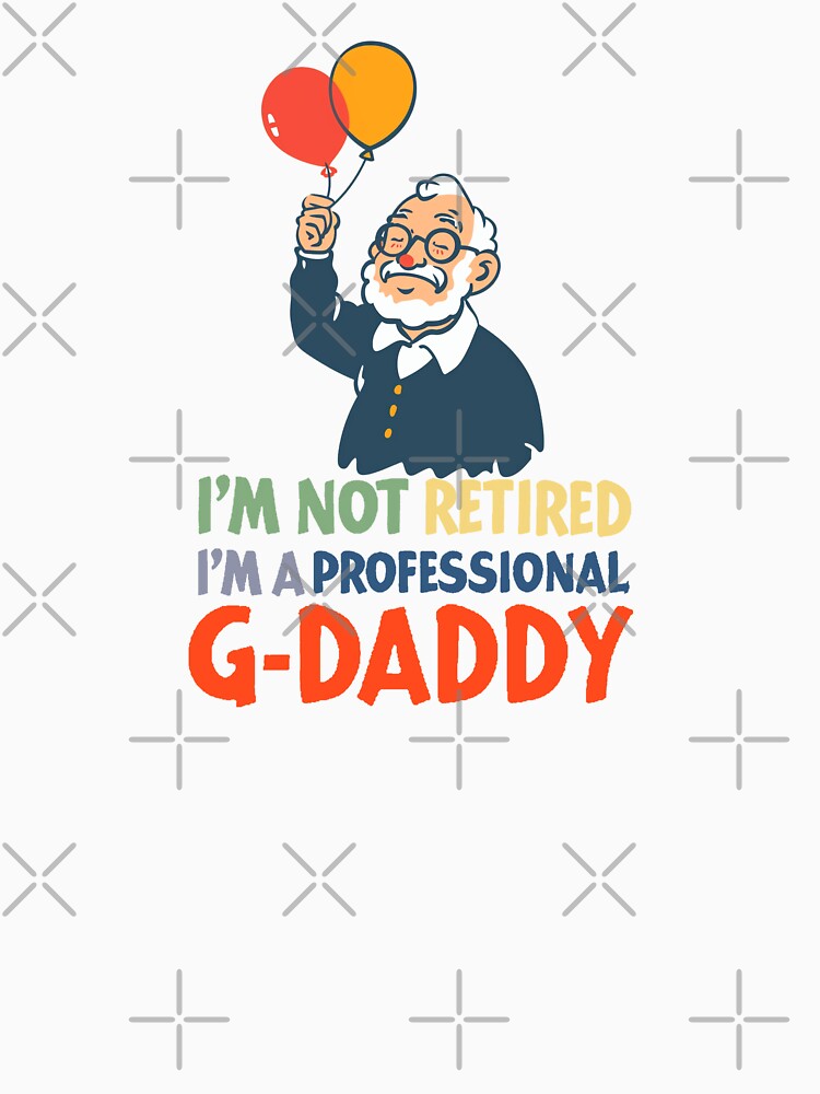 I'm not retired, I'm a professional g-daddy 01 by Nufauna