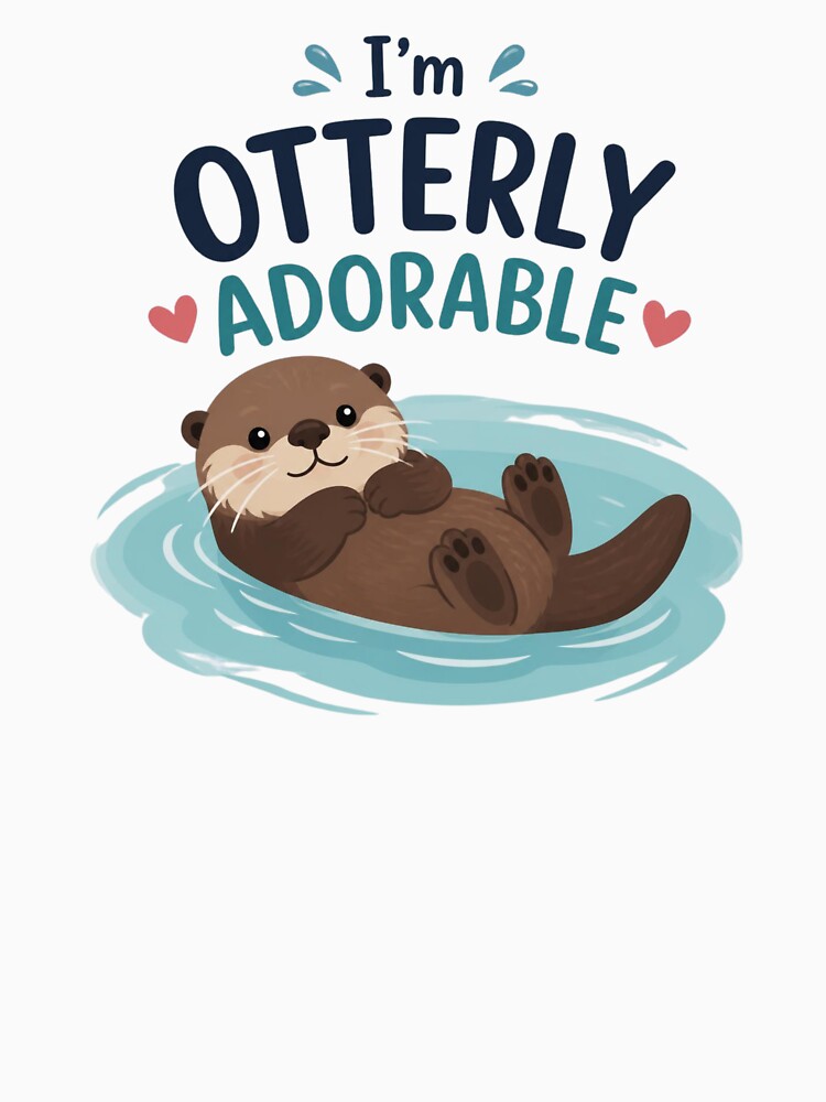 I'm Otterly Adorable Cute Otter Design by Cerys-GS
