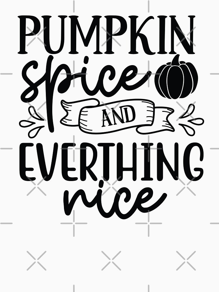 Pumpkin Spice and Everything Nice Cozy Fall Autumn Design by FuzionRaptor