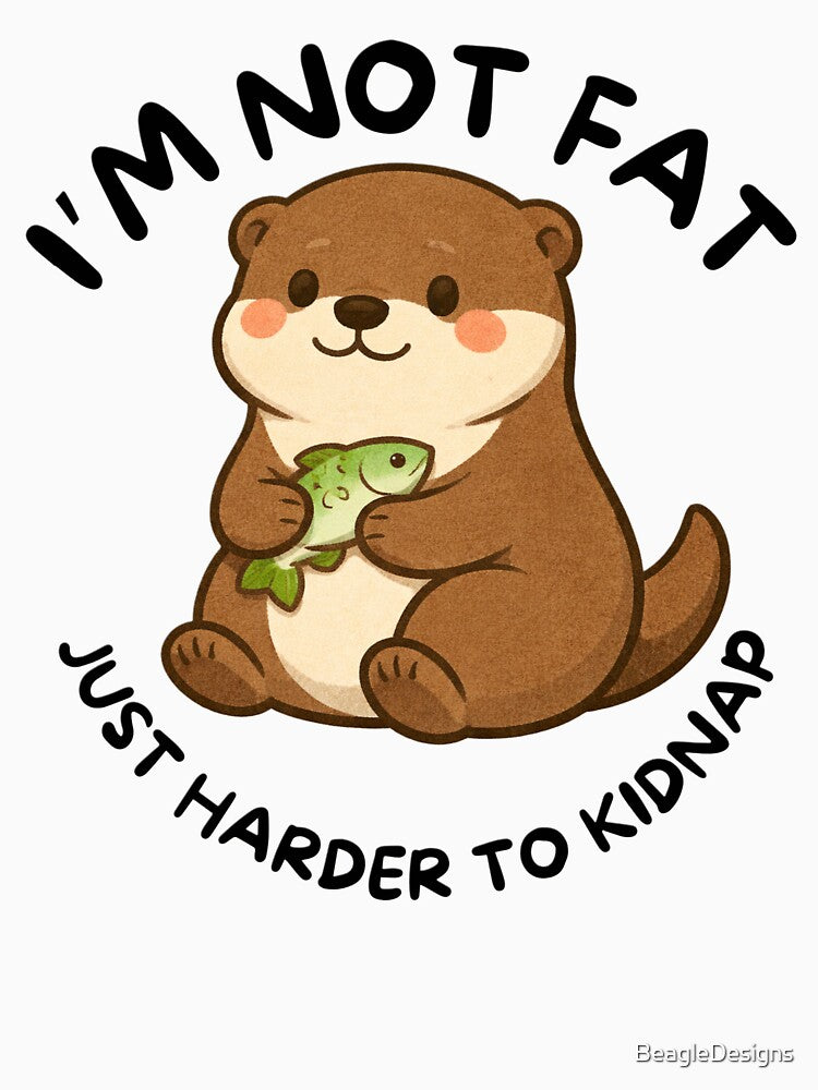 I'm Not Fat (Otter) by BeagleDesigns