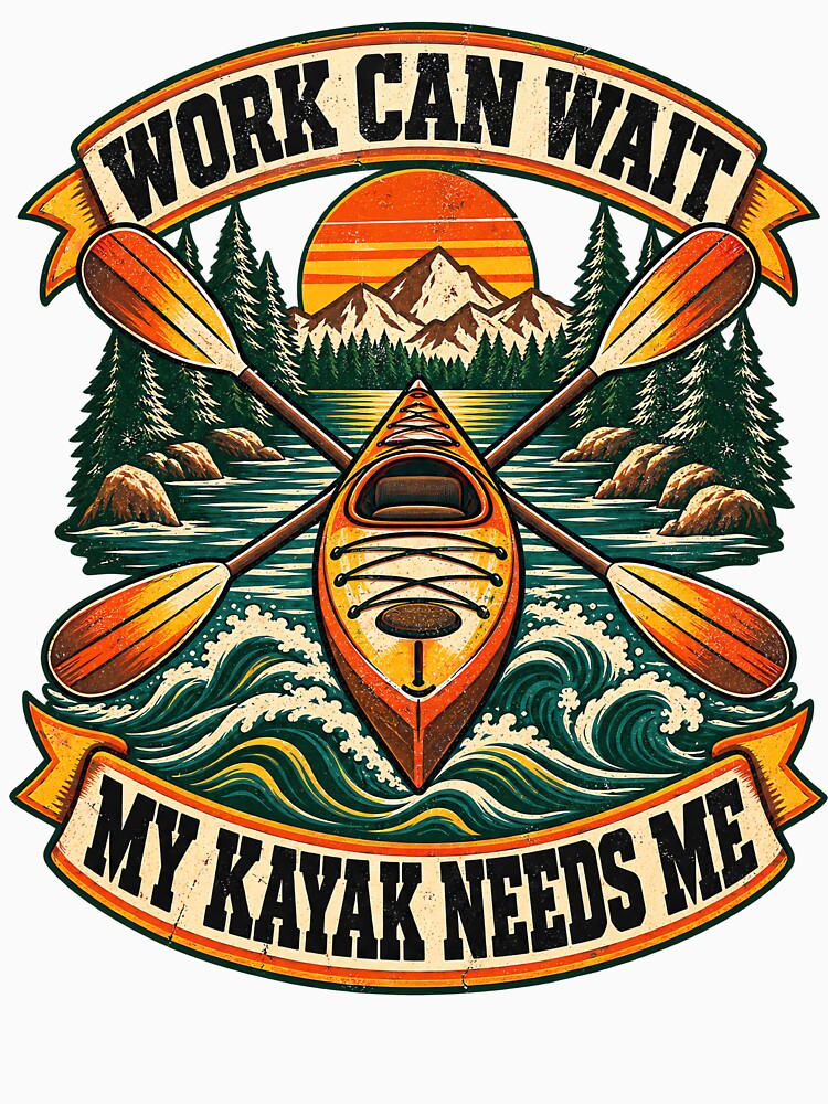 Work Can Wait My Kayak Needs Me by urbinet