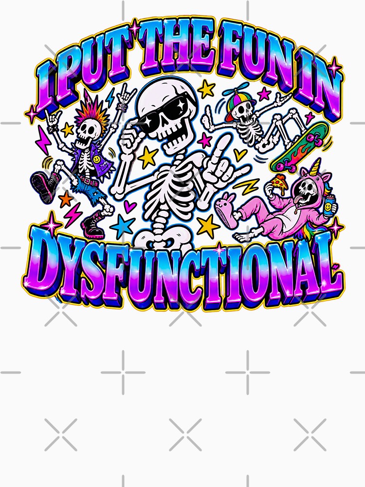 Put The Fun In Dysfunctional Skeletons by MonkiFlipp