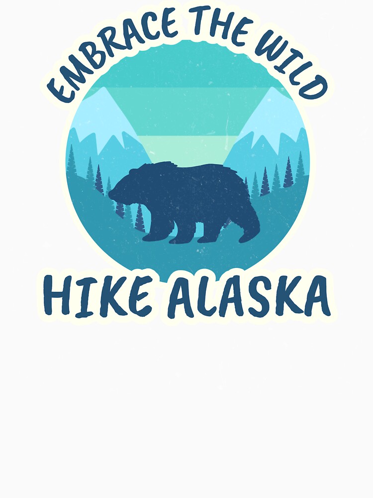EMBRACE THE WILD HIKE ALASKA by JMBoy