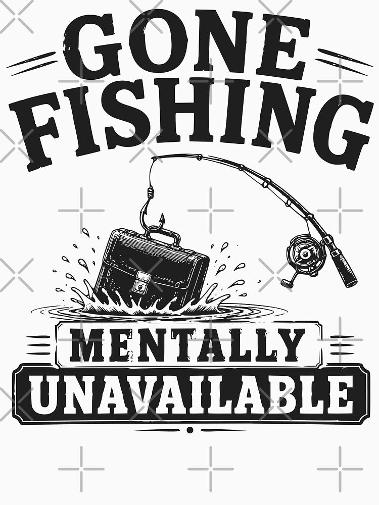 Gone Fishing Mentally Unavailable Funny Fishing Quote T-Shirt by TeeVerse27